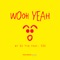 Wooh Yeah (feat. Eo2) - DJ Yin lyrics