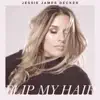 Flip My Hair - Single album lyrics, reviews, download