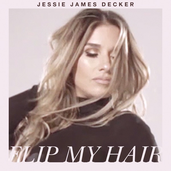 Flip My Hair - Single - Jessie James Decker