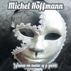 Michel Hoffmann - Waarom Een Masker Op Je Gezicht