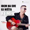 Idem Na Sve Ili Ništa (Remix) - Single album lyrics, reviews, download