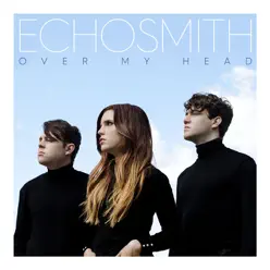 Over My Head - Single - Echosmith