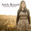 Ariely Bonatti - Estou em Guerra