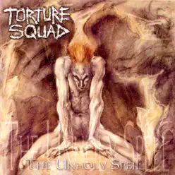 The Unholy Spell - Torture Squad