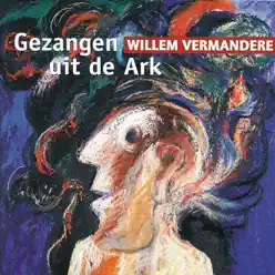 Gezangen Uit De Ark (De Weemoedige Liedjes) - Willem Vermandere