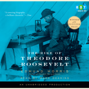 The Rise of Theodore Roosevelt (Unabridged)