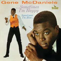 Sometimes I'm Happy Sometimes I'm Blue - Gene McDaniels Sometimes I'm Happy Sometimes I'm Blue - Gene McDaniels