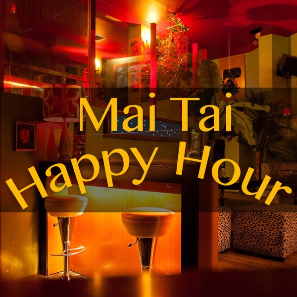 Mai Tai Happy Hour Podcast Podtail