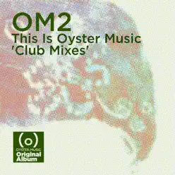OM2 - This Is Oyster Music (Club Mixes) [Deluxe Edition] - Blood