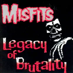 Legacy of Brutality - The Misfits