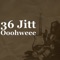 Ooohweee (feat. Trusno) - 36 JITT lyrics