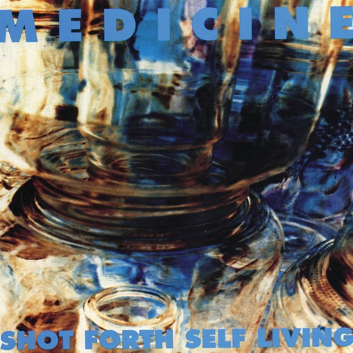 Medicine - Shot Forth Self Living