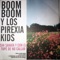 Ahí Va la Bocha - Boom Boom Kid & Los Pirexia Kids lyrics