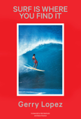 Surf Is Where You Find It (Unabridged) - Gerry Lopez