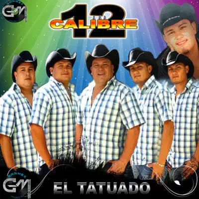 El Tatuado - Calibre 12 El Tatuado - Calibre 12