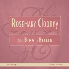 From Bing to Billie by Rosemary Clooney album reviews, ratings, credits