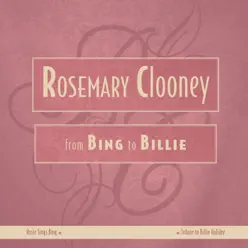 From Bing to Billie - Rosemary Clooney From Bing to Billie - Rosemary Clooney