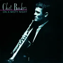 On a Misty Night - Chet Baker On a Misty Night - Chet Baker