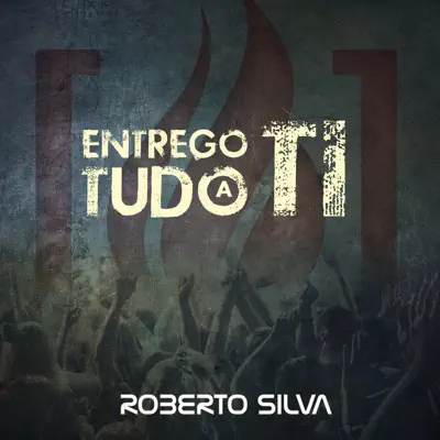 Entrego Tudo a Ti - EP - Roberto Silva