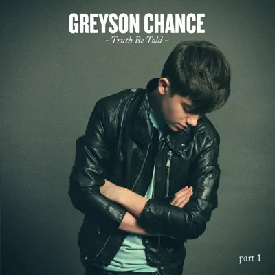 Truth Be Told, Pt. 1 - EP - Greyson Chance