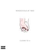 Rendezvous At Two - Closer to U