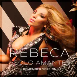 Sólo Amante (Remember Version) - Single - Rebeca