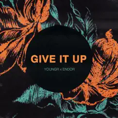 Give It Up (Youngr x Endor) Song Lyrics