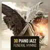 Stream & download 30 Piano Jazz Funeral Hymns - Lounge of Peace, Midnight Lament, Uplifting Vibes, Time for Mourn