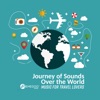 Journey of Sounds over the World: Music for Travel Lovers