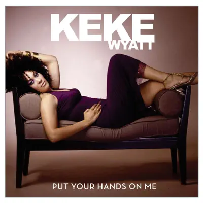 Put Your Hands On Me - Single - Keke Wyatt