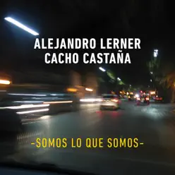 Somos Lo Que Somos (with Cacho Castaña) - Single - Alejandro Lerner