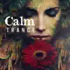 Calm Trance: Best Nature Music, Meditation, Relaxation & Hypnosis album lyrics, reviews, download