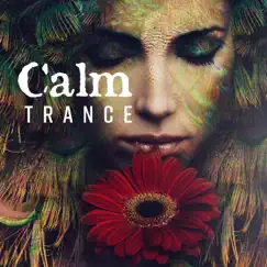 Calm Trance: Best Nature Music, Meditation, Relaxation & Hypnosis by Oasis of Relaxation Meditation & Stress Relief Calm Oasis album reviews, ratings, credits