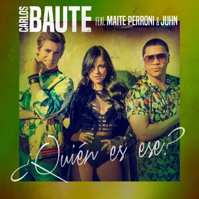 ¿Quién es ese? (feat. Maite Perroni & Juhn) - Single - Carlos Baute