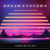 The Dream System - Losing All of You