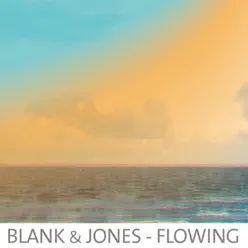 Flowing - Single - Blank & Jones Flowing - Single - Blank & Jones