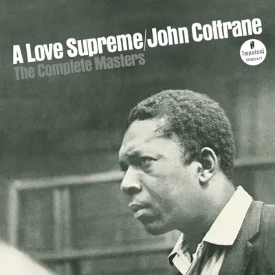 A Love Supreme: The Complete Masters (Super Deluxe Edition) - John Coltrane A Love Supreme: The Complete Masters (Super Deluxe Edition) - John Coltrane