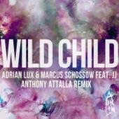Adrian Lux - Wild Child (Anthony Attalla Remix) [feat. J.J.] [feat. J.J.]