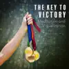 The Key to Victory - Meditation and Visualization - Powerful Way to Make a Self Transformation, Focus Your Mind and Lead You to Your Personal Victories album lyrics, reviews, download