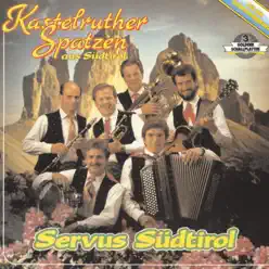 Servus Südtirol - Kastelruther Spatzen