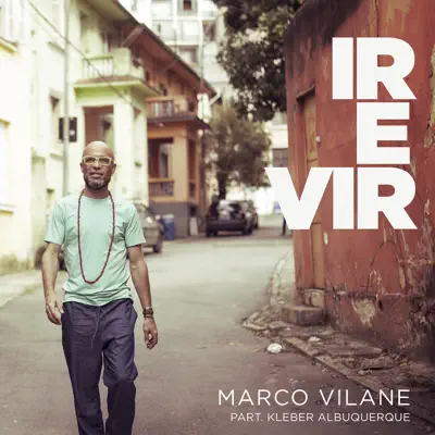 Ir e Vir (feat. Kleber Albuquerque) [Tudo em Seu Lugar] - Single - Marco Vilane