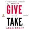 Adam Grant - Give and Take: A Revolutionary Approach to Success (Unabridged) artwork