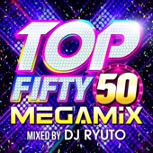 TOP FIFTY MEGAMIX mixed by DJ RYUTO artwork