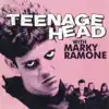 Teenage Head (with Marky Ramone) album lyrics, reviews, download