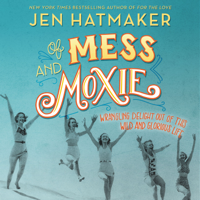 Jen Hatmaker - Of Mess and Moxie artwork