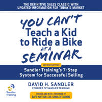 David H. Sandler & David Mattson - You Can't Teach a Kid to Ride a Bike at a Seminar: Sandler Training's 7-Step System for Successful Selling 2nd Edition artwork