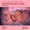 Question My Love (The Remixes) - EP