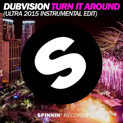Turn It Around (Ultra 2015 Instrumental Edit) - Single - DubVision Turn It Around (Ultra 2015 Instrumental Edit) - Single - DubVision