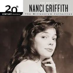 20th Century Masters - The Millennium Collection: The Best of Nanci Griffith - Nanci Griffith