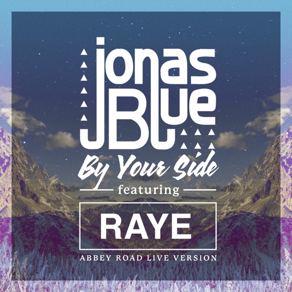 By Your Side (Abbey Road Live Version) [feat. RAYE] - Single - Jonas Blue